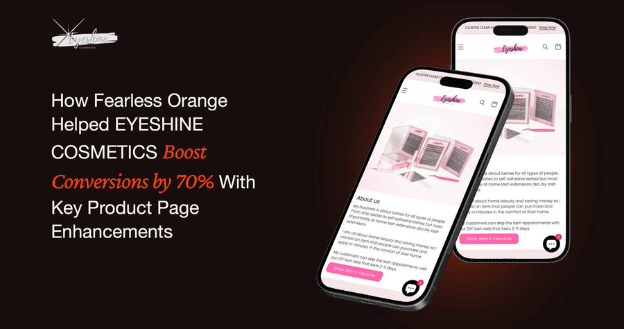 Promotional graphic with text reading 'How Fearless Orange Helped EYESHINE COSMETICS Boost Conversions by 70% With Key Product Page Enhancements' beside two smartphone mockups displaying a pink-and-white website design on a dark background.